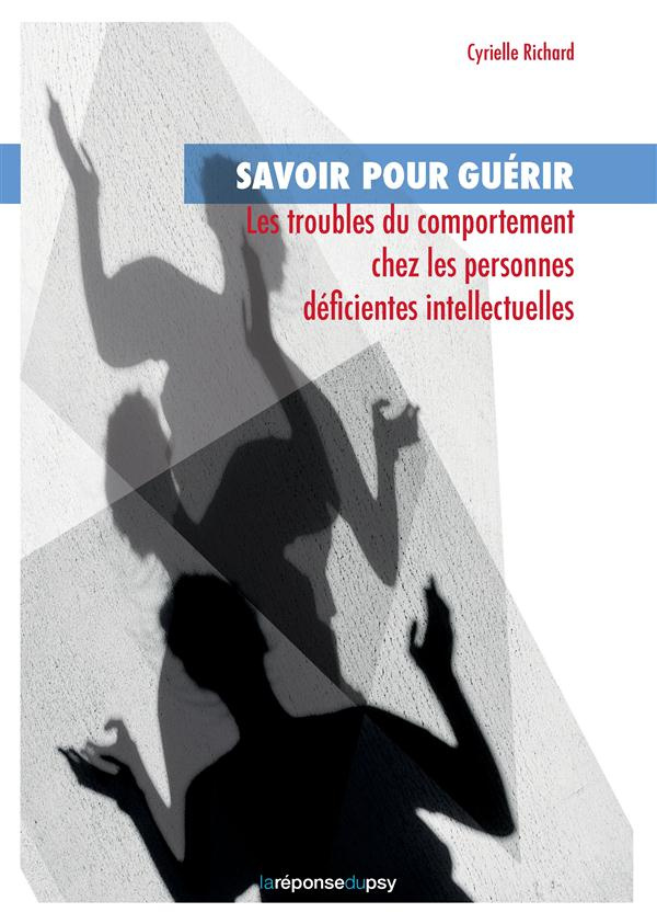 Savoir pour guérir les troubles du comportement chez les personnes déficientes intellectuelles