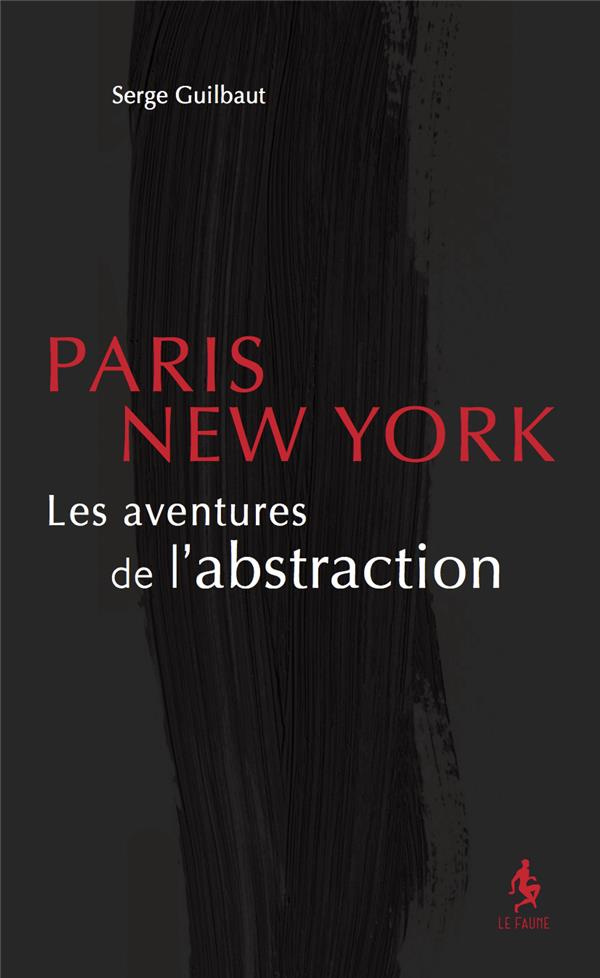 NEW-YORK-PARIS. LES AVENTURES DE L'ABSTRACTION