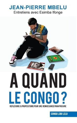 A quand le Congo? Réflexions & propositions pour une renaissance panafricaine