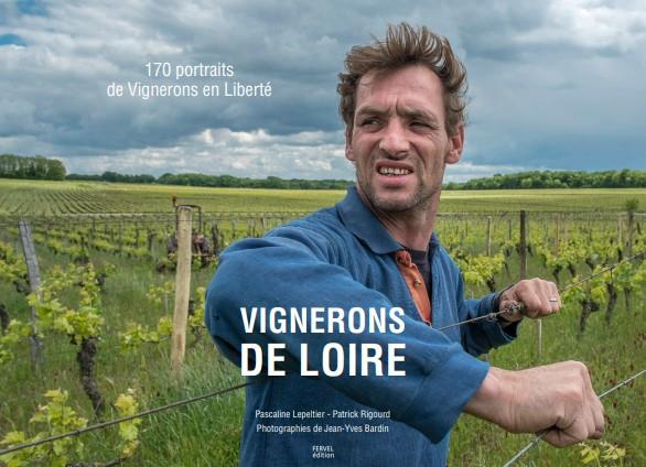 VIGNERONS DE LOIRE - 170 PORTRAITS DE VIGNERONS EN LIBERTE