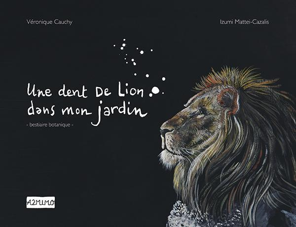 Une dent de lion dans mon jardin. Bestiaire botanique