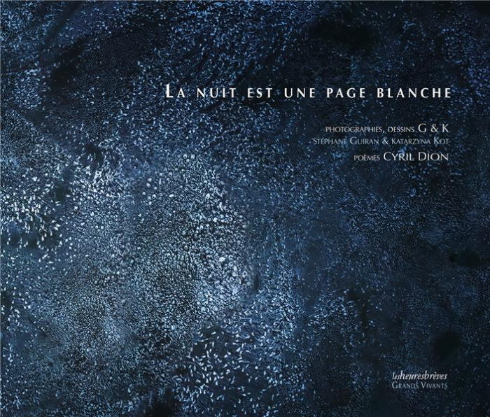 La nuit est une page blanche. Poèmes, dessins, photographies