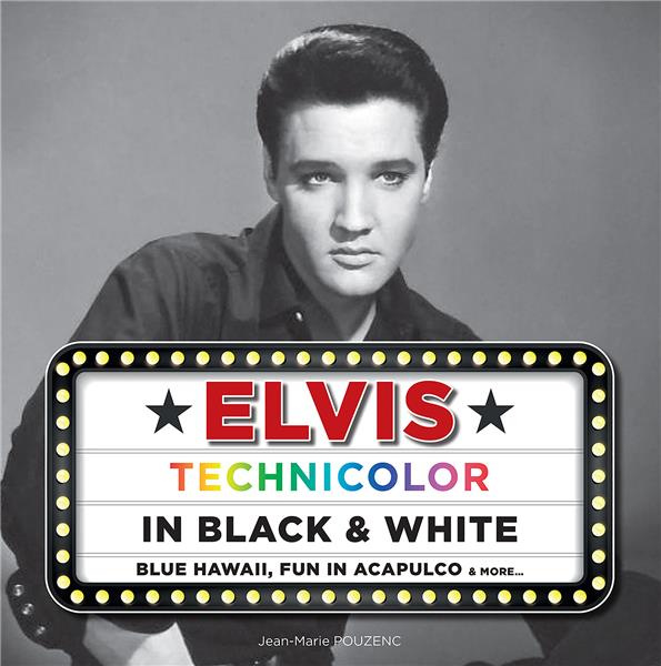 Elvis Technicolor in Black & White. Blue Hawaii, Fun in Acapulco & more... avec un disque vinyle, Ed