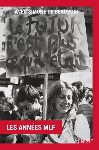 Avec Simone de Beauvoir. Volume 1 : Les Années MLF