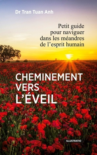 Cheminement vers l'éveil. Petit guide pour naviguer dans les méandres de l'esprit humain