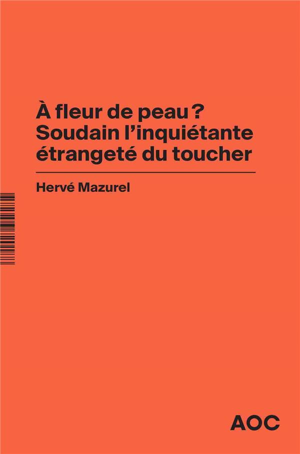 A fleur de peau ? Soudain l'inquiétante étrangeté du toucher. A bout de souffle ? La société du masq