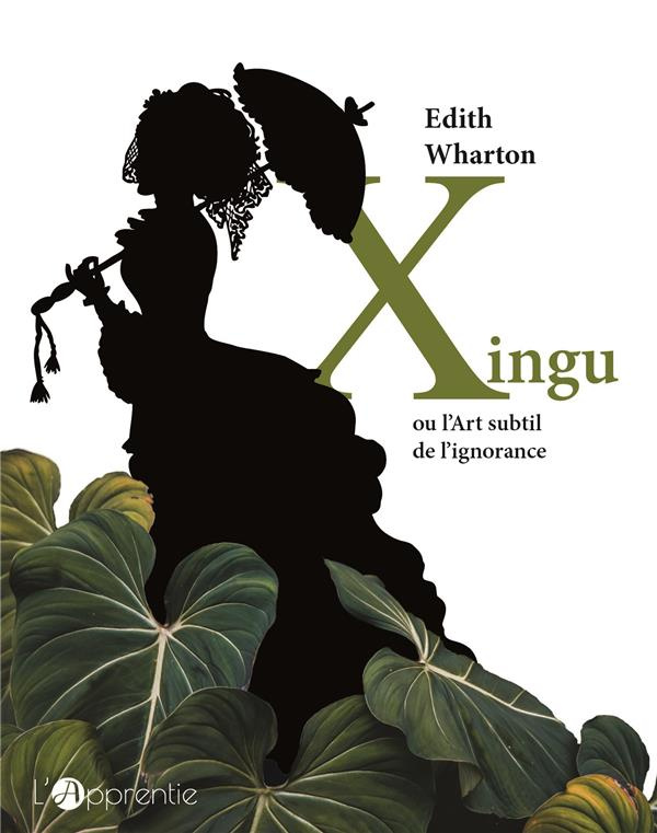 Xingu ou l'art subtil de l'ignorance. Edition bilingue français-anglais