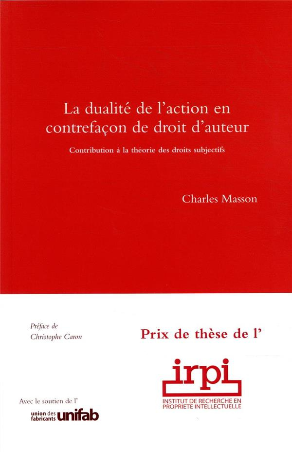 La dualité de l'action en contrefaçon de droit d'auteur. Contribution à la théorie des droits subjec