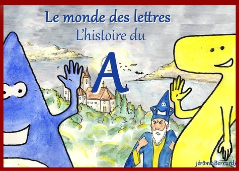 L'histoire du A. Le monde des lettres
