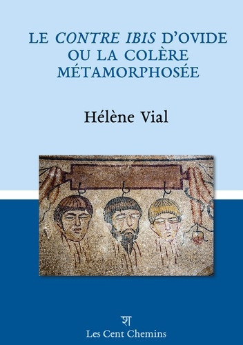 Le Contre Ibis d'Ovide. ou la colère métamorphosée