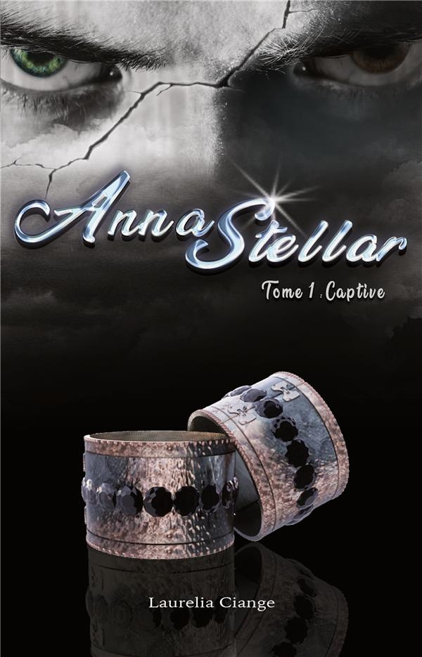 AnnaStellar. Tome 1: Captive