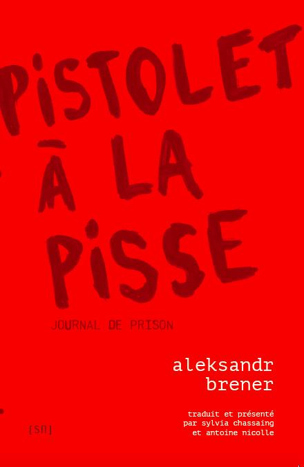 Pistolet à la pisse. Journal de prison