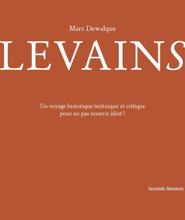 Levains. Un voyage historique, technique et critique pour ne pas nourrir idiot