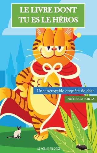 Le Livre Dont Tu Es Le Héros. Une incroyable enquête de chat