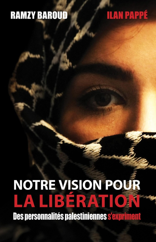 Notre vision pour la libération. Des personnalités palestiniennes s'expriment