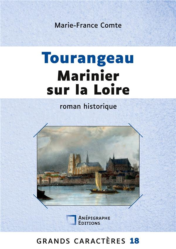 Tourangeau marinier sur la Loire [EDITION EN GROS CARACTERES
