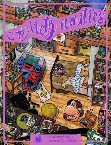 Une aventure de la princesse Coquillette. Tome 3, Metz Amitiés