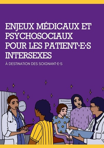 Enjeux médicaux et psychosociaux pour les patient·e·s intersexes. A destination des soignant·e·s