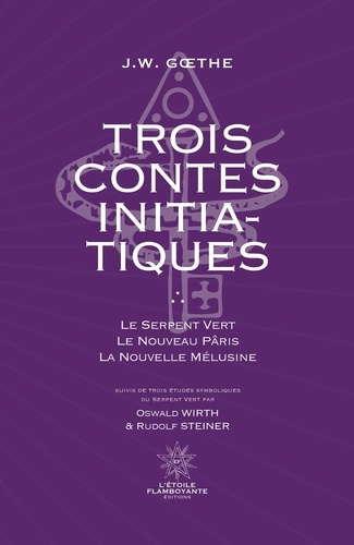 Trois contes initiatiques. Le serpent vert ; Le nouveau pâris ; La nouvelle mélusine suivi de trois