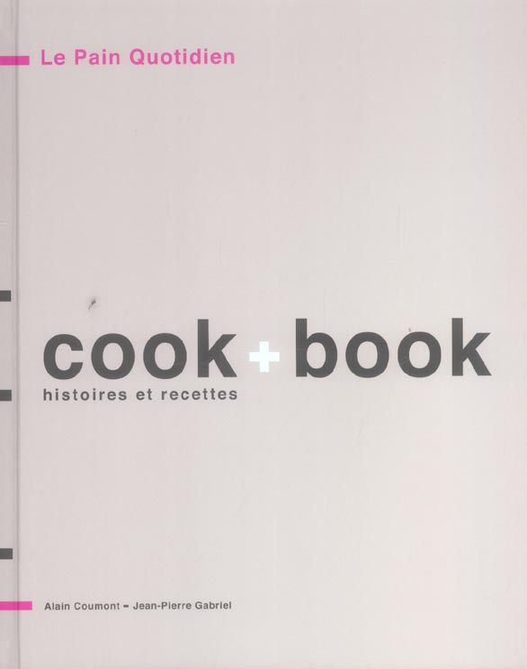 Le pain quotidien - Cook Book. Histoires et recettes