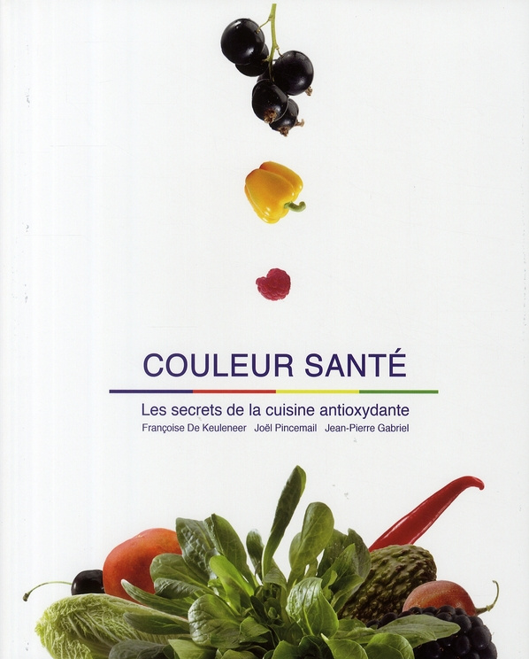 Couleur Santé. Les secrets de la cuisine antioxydante