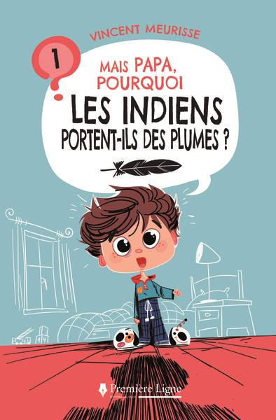 Mais papa, pourquoi les Indiens portent-ils des plumes ?