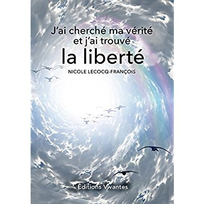 J'ai cherché ma vérité et j'ai trouvé la liberté