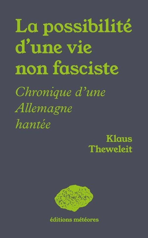 La possibilité d'une vie non fasciste. Chroniques d´une Allemagne hantée