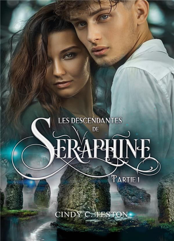 Les Descendantes de Séraphine, Partie 1. Romance Fantastique Young Adult