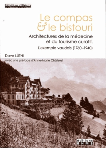 Le compas & le bistouri. Architectures de la médecine et du tourisme curatif, l'exemple vaudois (176
