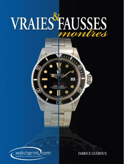 Vraies & fausses montres. Manuel de référence sur les contrefaçons de montres Tome 2