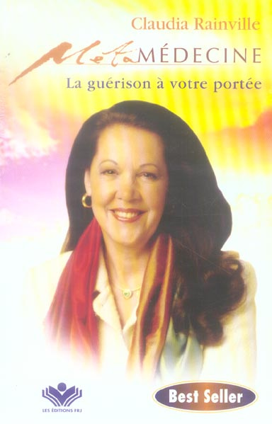 Métamédecine. La guérison à votre portée / La guérison à votre portée