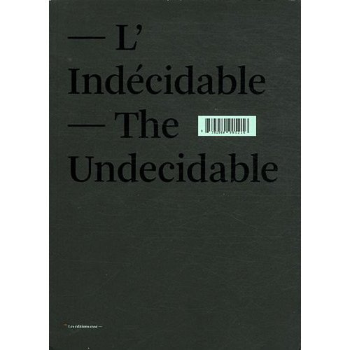 L'indécidable. Ecarts et déplacements de l'art actuel, Edition bilingue français-anglais