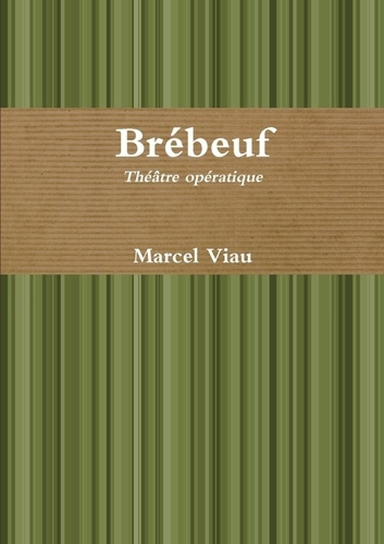 Brébeuf. Théâtre opératique
