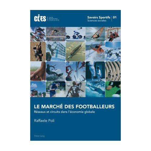 Le marché des footballeurs. Réseaux et circuits dans l'économie globale