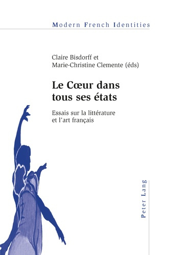Le Cœur dans tous ses états. Essais sur la littérature et l’art français