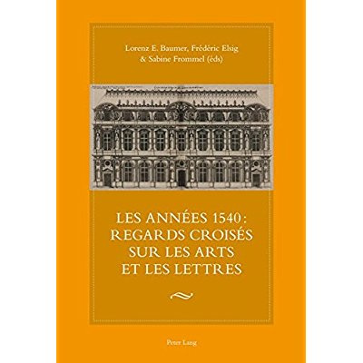 Années 1540 : regards croisés sur les arts et les lettres