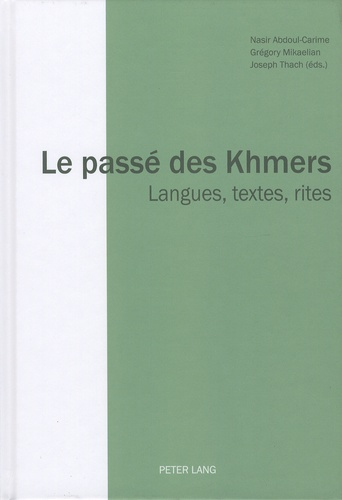 Le passé des Khmers. Langues, textes, rites