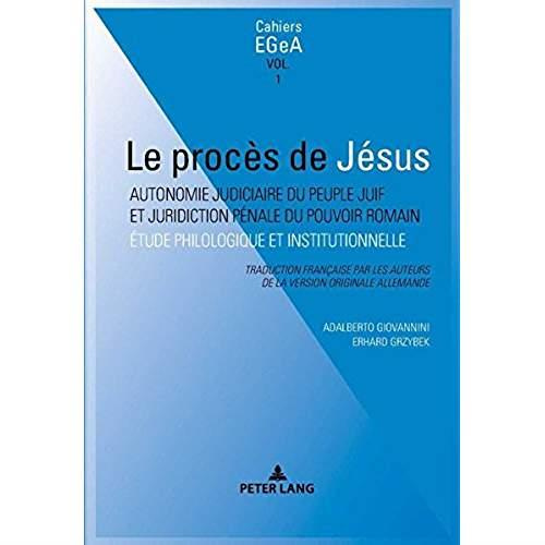 Le procès de Jésus. Autonomie judiciaire du peuple juif et juridiction pénale du pouvoir romain