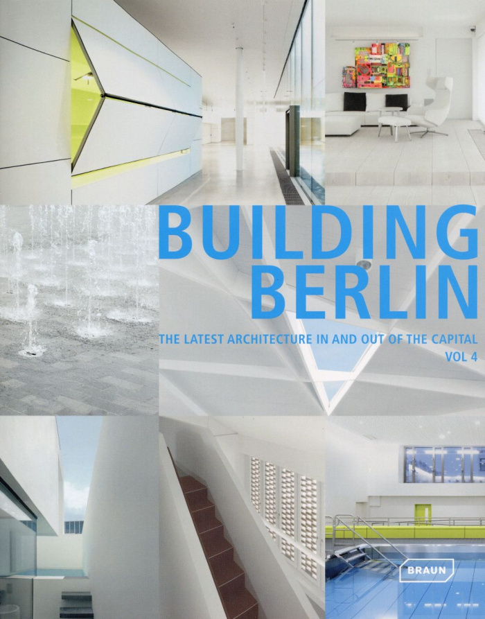 BUILDING BERLIN - VOL. 4 - THE LATEST ARCHITECTURE IN AND OUT FROM THE CAPITAL.