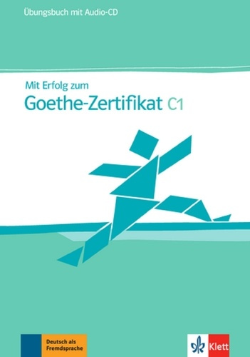 Mit Erfolg zum Goethe-Zertifikat C1. Übungsbuch, avec 1 CD audio