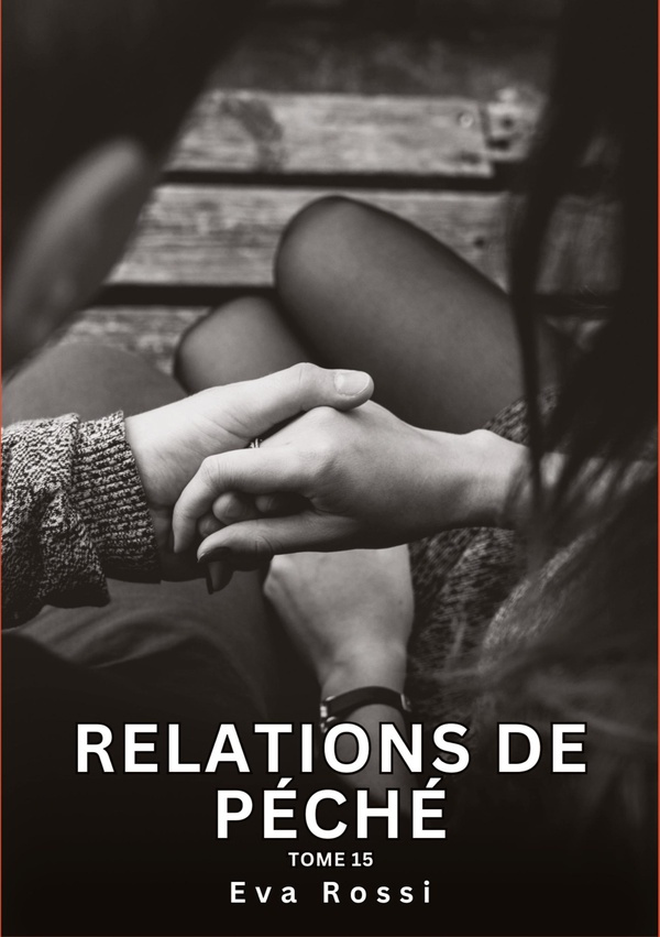 Relations de Péché. Tome 15. Histoires Érotiques Interdites de Sexe Tabou pour Adultes