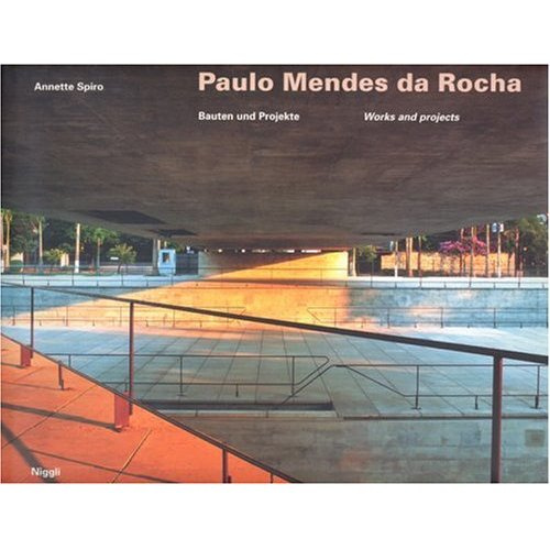 PAULO MENDES DA ROCHA - BAUTEN UND PROJEKTE - WORKS AND PROJECTS ALLEMAND/ANGLAIS
