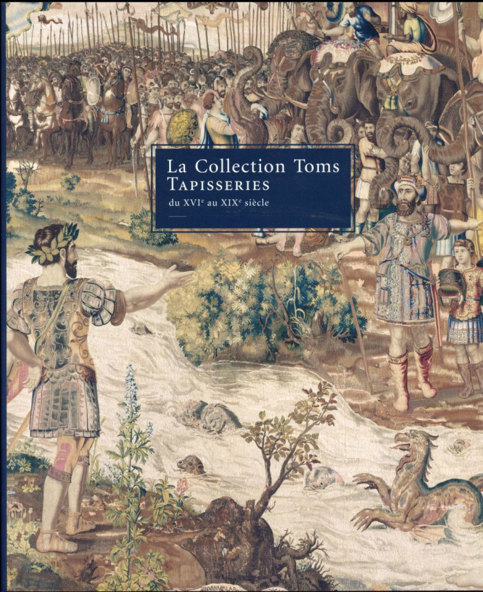La Collection Toms. Tapisseries du XVIe au XIXe siècle