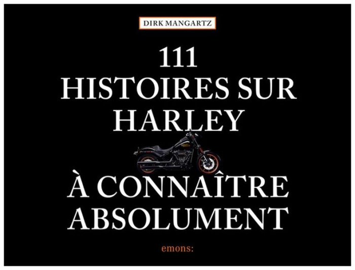 111 histoires sur Harley à connaître absolument