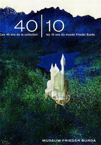 Les 40 ans de la collection. Les 10 ans du musée Frieder Burda