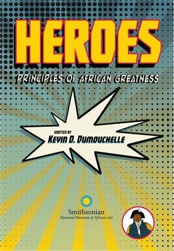 HEROES, PRINCIPLES OF AFRICAN GREATNESS