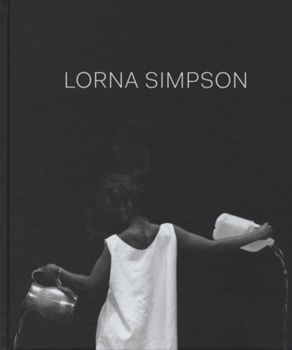 Lorna Simpson. Exposition présentée au Jeu de Paume, Paris, du 28 mai au 1er septembre 2013