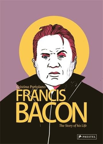 Francis Bacon The Story Of His Life /anglais
