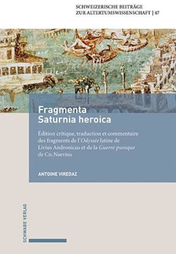 Fragmenta Saturnia heroica.. Édition critique, traduction et commentaire des fragments de l'Odyssée